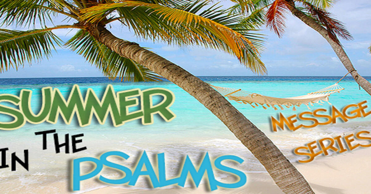 summer-in-the-psalms-psalm-139-he-is-our-significance-sermons